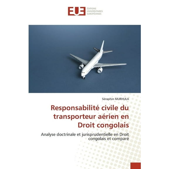 Responsabilité civile du transporteur aérien en Droit congolais, (Paperback)