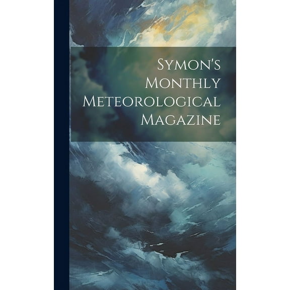 Symon's Monthly Meteorological Magazine, (Hardcover)