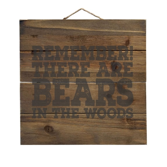 Remember There Are Bears in the Woods - Decorative REAL WOOD Wall Art - Faux Pallet Look