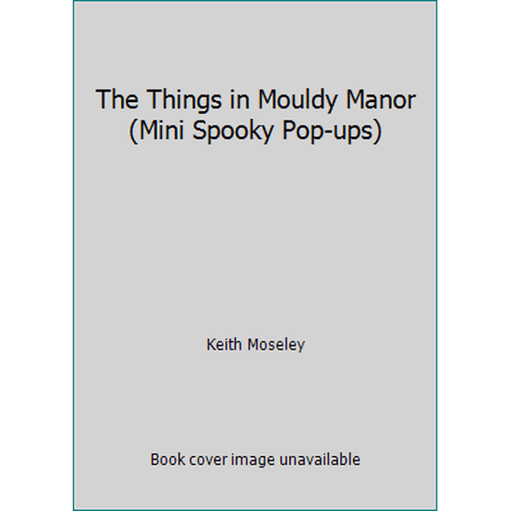 Pre-Owned The Things in Mouldy Manor (Mini Spooky Pop-ups) (Hardcover) 0448092891 9780448092898
