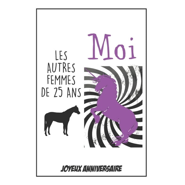 Bon Anniversaire Carnet Humoristique Idee Cadeau D Anniversaire 25 Ans Pour Femme Pour Sa Fille Sa Soeur Pour Souhaiter Un Joyeux Anniversaire Avec Humour Paperback Walmart Com Walmart Com