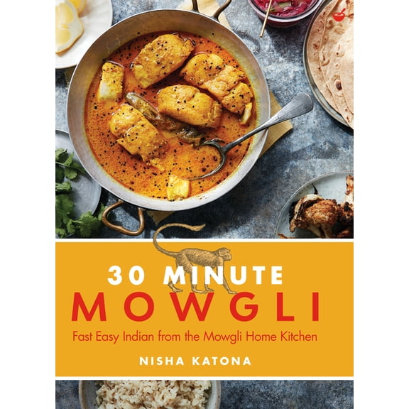 30 Minute Mowgli: Fast Easy Indian from the Mowgli Home Kitchen, (Hardcover)