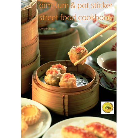 Dim Sum and Pot Sticker Street Food Recipes Cookbook -