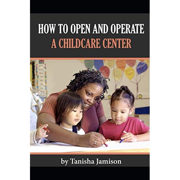Pre-Owned How to Open and Operate a Childcare Center