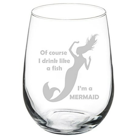 Wine Glass Goblet Funny Drink Like A Fish I'm A Mermaid (17 oz (Best Wine To Drink With Fish)