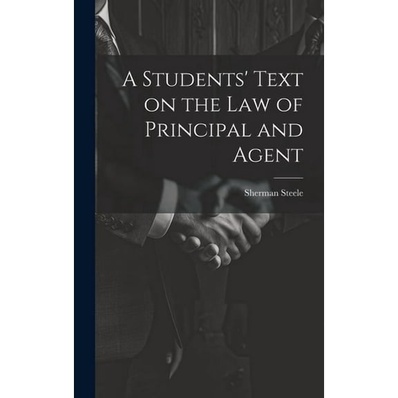 A Students' Text on the Law of Principal and Agent (Hardcover)