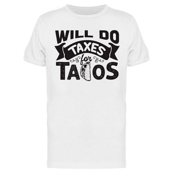 Will Do Taxes For Tacos T-Shirt Men -Image by Shutterstock, Male x-Large