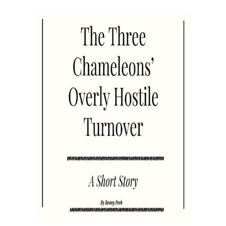 The Three Chameleons' Overly Hostile Turnover: A Short Story -