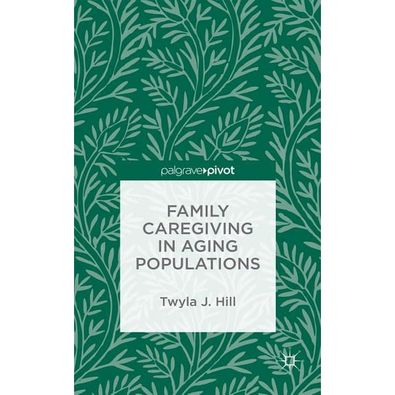 Family Caregiving in Aging Populations, (Hardcover)