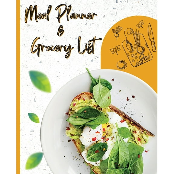 Meal Planner & Grocery List: Your Organizer to Plan Weekly Menus, Shopping Lists, and Meals! Book Size 7.5x9.25, Inches 110 Pages (Paperback)