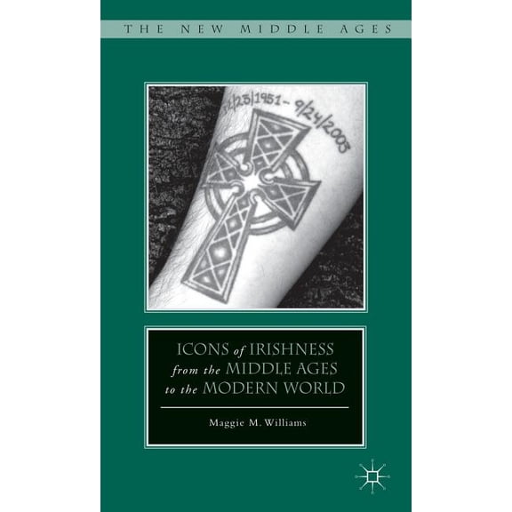 New Middle Ages Icons of Irishness from the Middle Ages to the Modern World, (Hardcover)