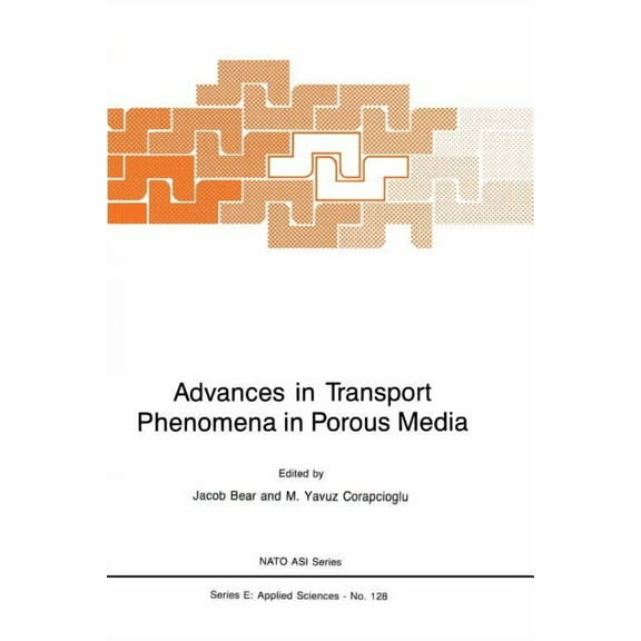 NATO Science Series E: Advances in Transport Phenomena in Porous Media, Book 128, (Paperback)