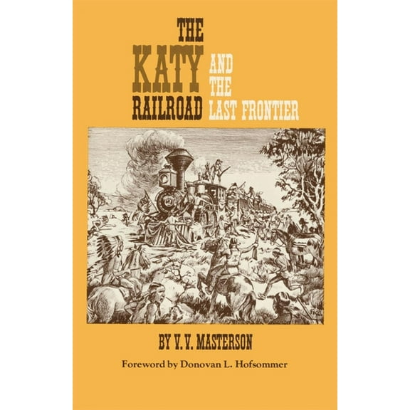 The Katy Railroad and the Last Frontier, (Paperback)