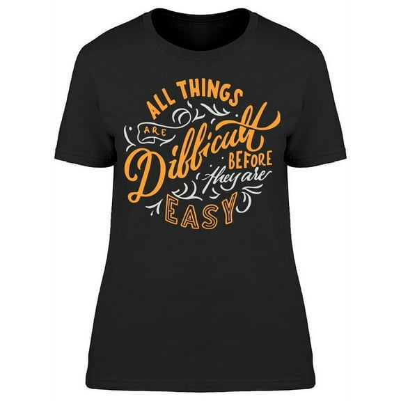 Always All Things Are Difficult T-Shirt Women -Image by Shutterstock, Female XX-Large