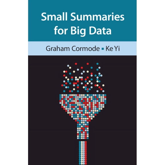 Small Summaries for Big Data, (Hardcover)