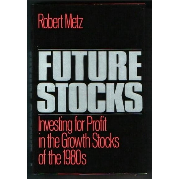 Pre-Owned Future Stocks: Investing for Profit in the Growth Stocks of the 1980s Hardcover