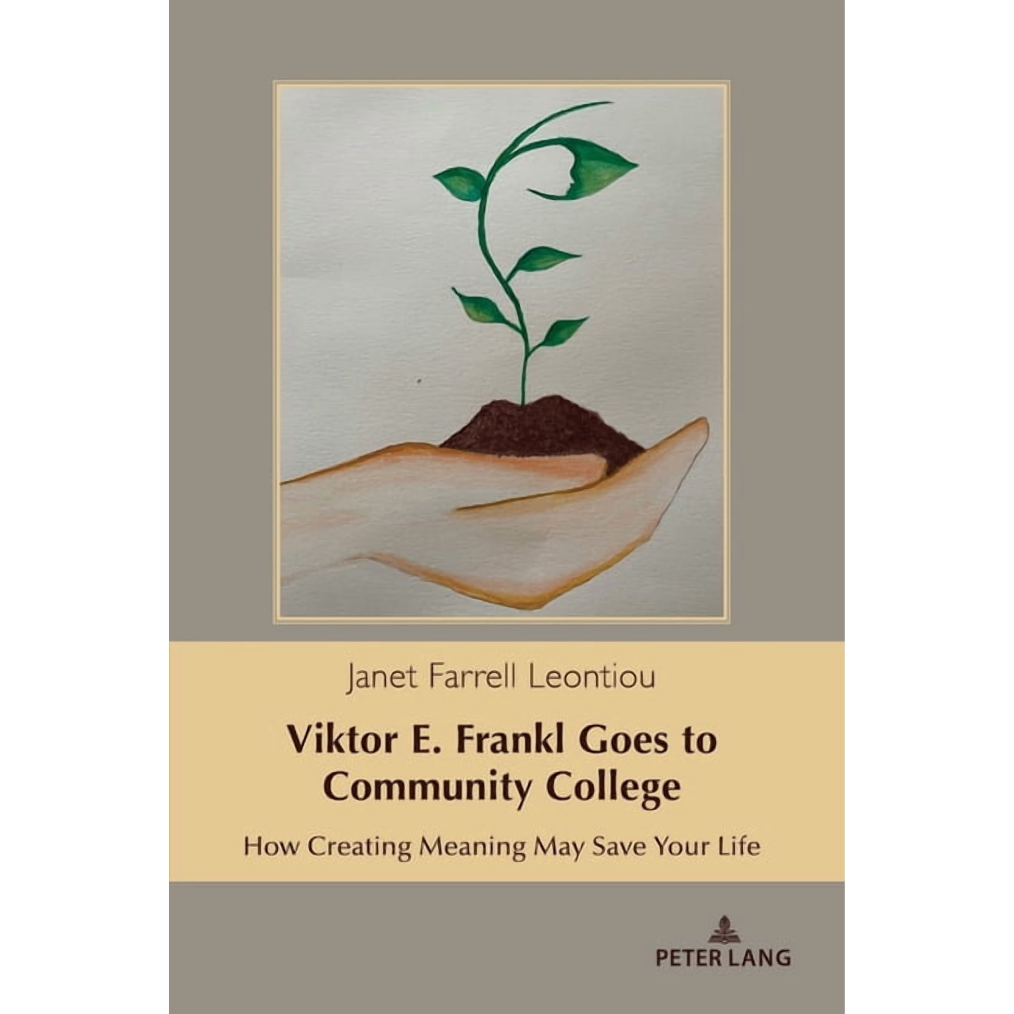 Health Communication Viktor E. Frankl Goes to Community College: How Creating Meaning May Save Your Life Book 18 (Paperback)