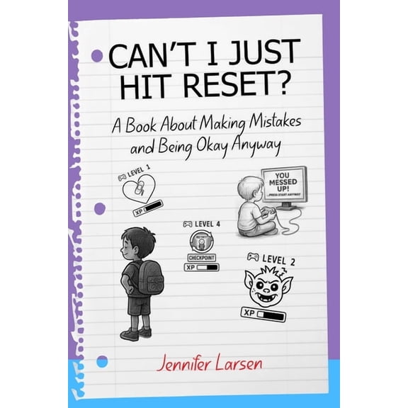 Can't I Just Hit Reset? A Book About Making Mistakes and Being Okay Anyway, (Paperback)