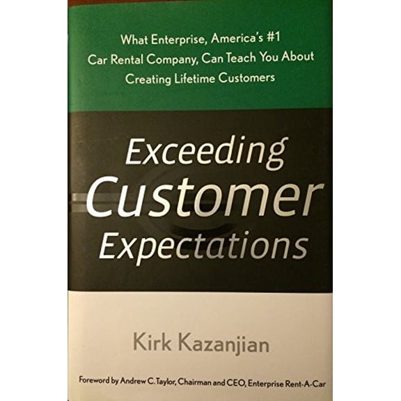 Pre-Owned Exceeding Customer Expectations: What Enterprise, America's #1 car rental company, can teach you about creating lifetime customers (Hardcover) 0385518323 9780385518321
