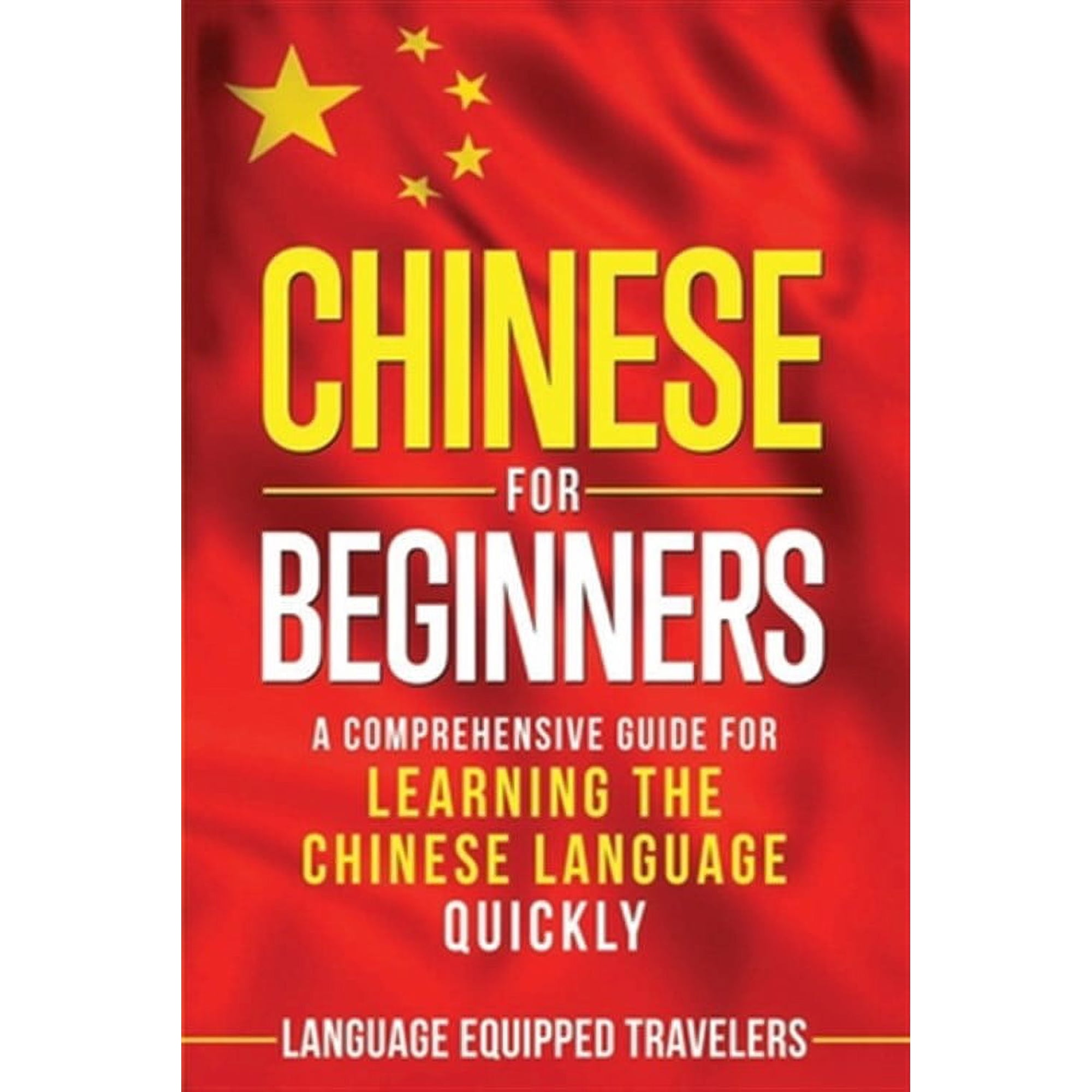 Chinese for Beginners: A Comprehensive Guide for Learning the Chinese Language Quickly (Paperback)