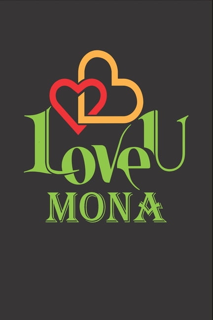 I Love You Mona : Fill In The Blank Book To Show Love And Appreciation To Mona For Mona's Birthday Or Valentine's Day To Write Reasons Why You Love Mona