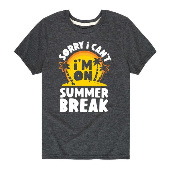 Instant Message - Sorry Can't I'm On Summer Break - Toddler And Youth Short Sleeve T-Shirt