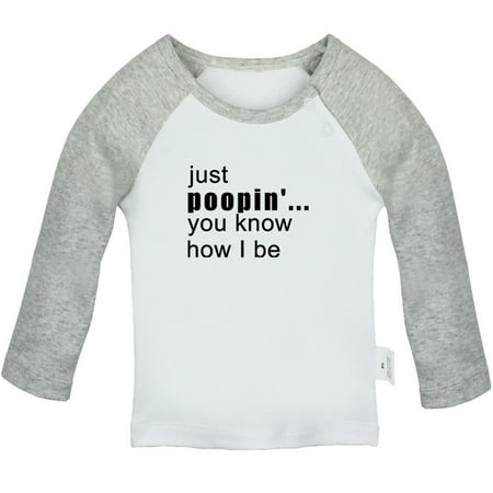 

Just Poopin You Know How I Be Funny T shirt For Baby Newborn Babies T-shirts Infant Tops 0-24M Kids Graphic Tees Clothing (Long Gray Raglan T-shirt 12-18 Months)