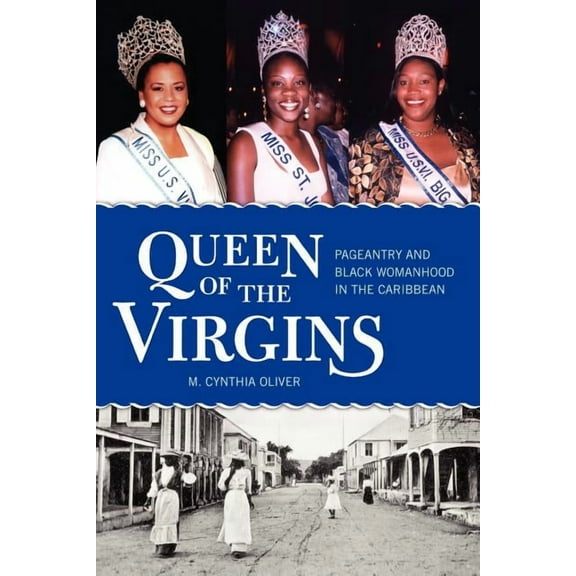 Caribbean Studies Queen of the Virgins: Pageantry and Black Womanhood in the Caribbean, (Paperback)