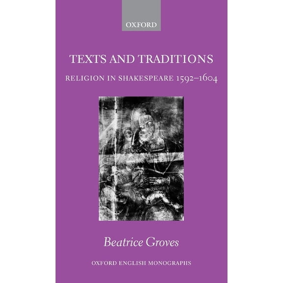 Oxford English Monographs Texts and Traditions: Religion in Shakespeare 1592-1604, (Hardcover)