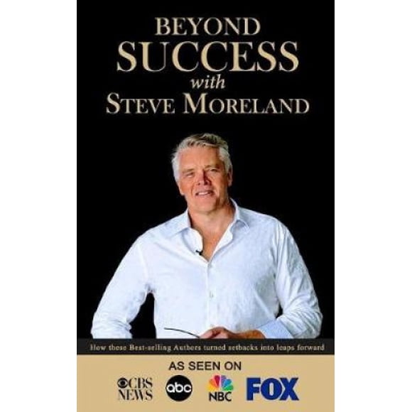 Beyond Success with Steve Moreland