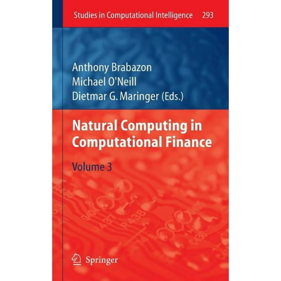 Studies in Computational Intelligence Natural Computing in Computational Finance, Volume 3, Book 293, (Hardcover)