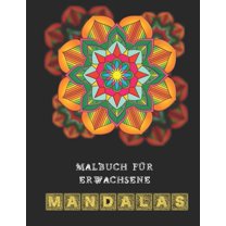 Malbuch für Erwachsene Mandalas: Entspannende Designs für Erwachsene - Anti-Stress-Malvorlagen für Erwachsene - Mandala Färbung Album (Paperback)
