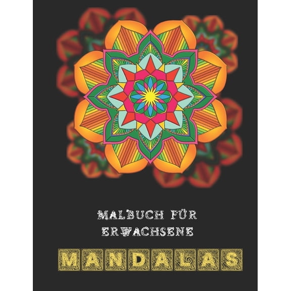 Malbuch für Erwachsene Mandalas: Entspannende Designs für Erwachsene - Anti-Stress-Malvorlagen für Erwachsene - Mandala Färbung Album (Paperback)