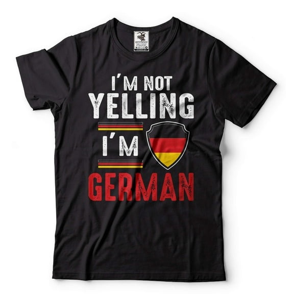 I'm Not Yelling I'm German Shirt German Funny Shirt Germany Patriotic Tee Shirt German Gifts