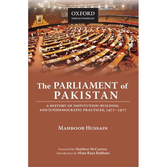 The Parliament of Pakistan: A History of Institution-Building and (Un)Democratic Practices, 1971-1977, (Paperback)