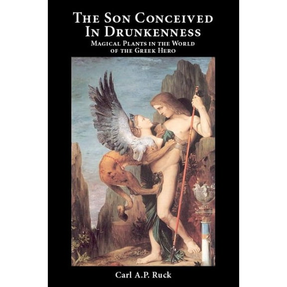 Pre-Owned Son Conceived in Drunkenness : Magical Plants in the World of the Greek Hero