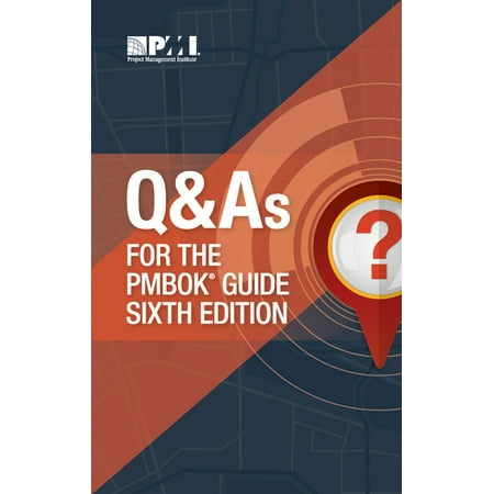 Q & As for the PMBOK® Guide Sixth Edition (Market Based Management Roger Best 6th Edition)