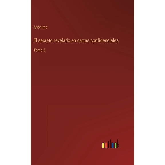 El secreto revelado en cartas confidenciales : Tomo 3 (Hardcover)