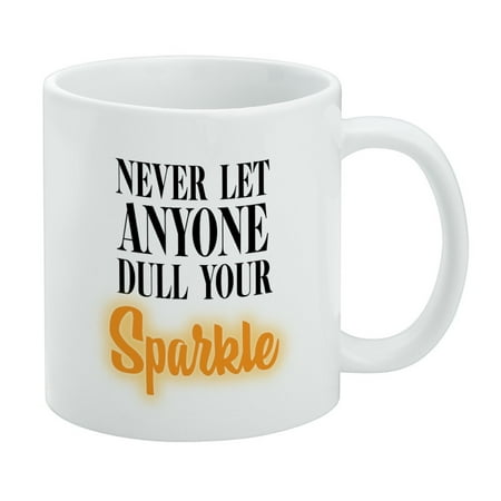 

Never Let Anyone Dull Your Sparkle White Mug