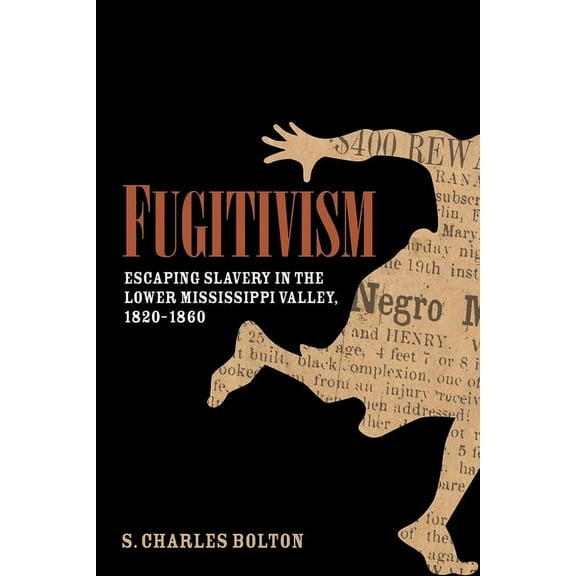 Fugitivism : Escaping Slavery in the Lower Mississippi Valley, 1820-1860 (Hardcover)