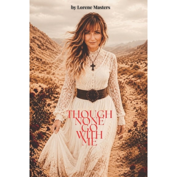 Though None Go With Me, (Paperback)
