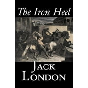 The Iron Heel by Jack London, Fiction, Action & Adventure (Hardcover)