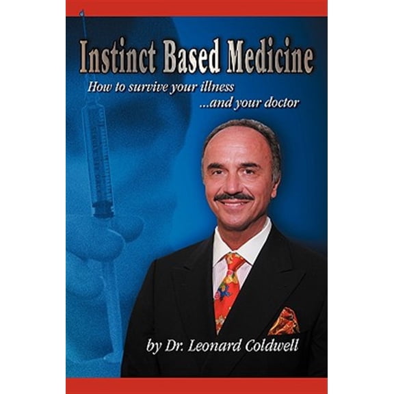 Pre-Owned Instinct Based Medicine: How to Survive Your Illness and Your Doctor (Paperback) 193492556X 9781934925560