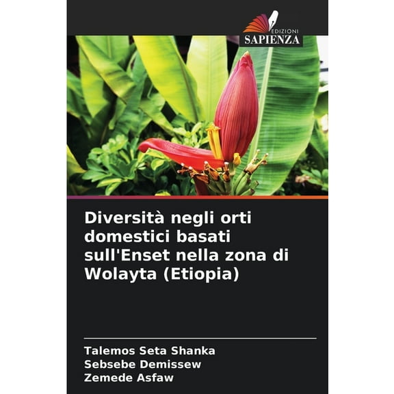 DiversitÃ  negli orti domestici basati sull'Enset nella zona di Wolayta (Etiopia), (Paperback)