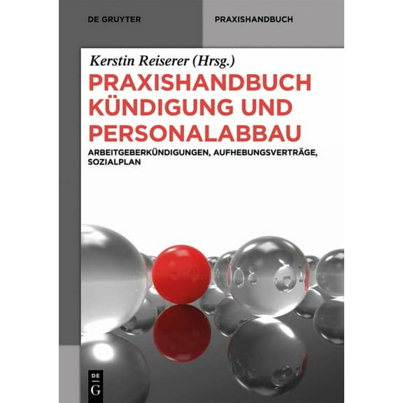 de Gruyter Praxishandbuch Praxishandbuch Kündigung und Personalabbau, (Hardcover)
