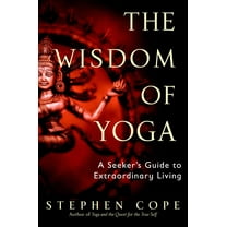 Pre-Owned The Wisdom of Yoga: A Seeker's Guide to Extraordinary Living (Paperback) 0553380540 9780553380545