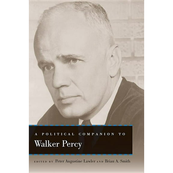 Political Companions to Great American A A Political Companion to Walker Percy, (Paperback)