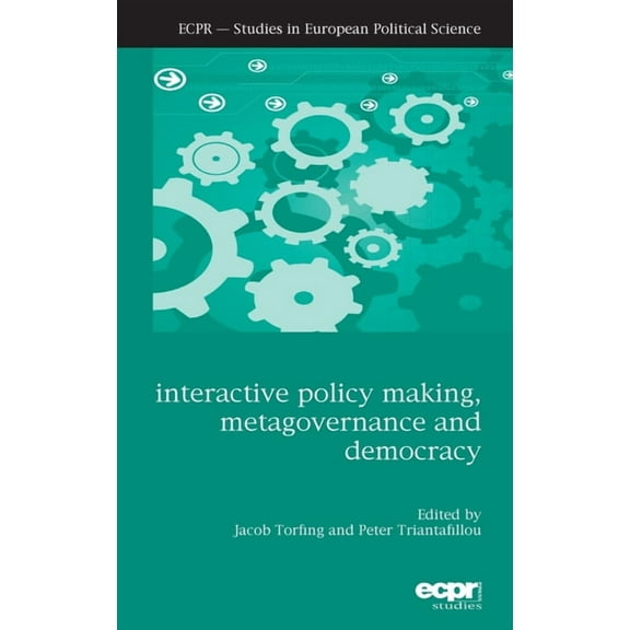 Ecpr Studies in European Politics: Interactive Policy Making, Metagovernance and Democracy (Hardcover)