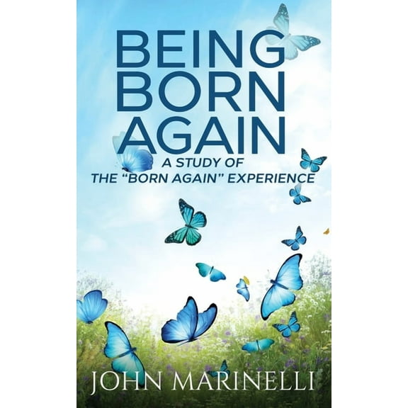 Being "Born Again": A study of the "Born Again" Experience, (Paperback)