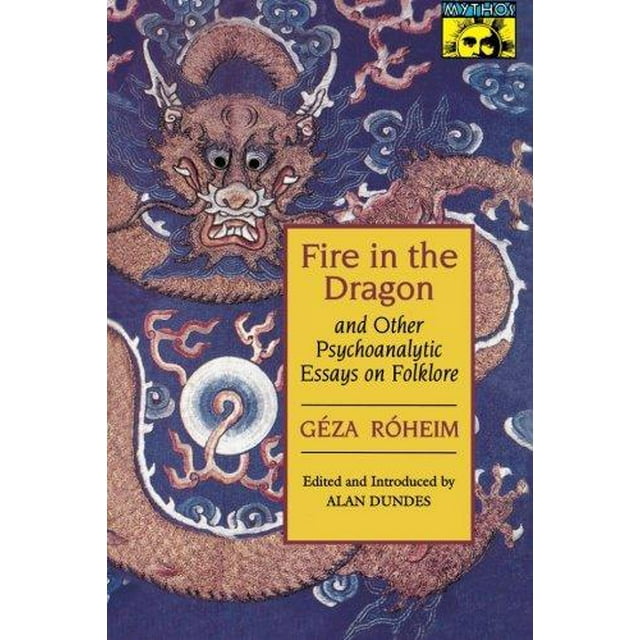 Fire in the Dragon and Other Psychoanalytic Essays on Folklore